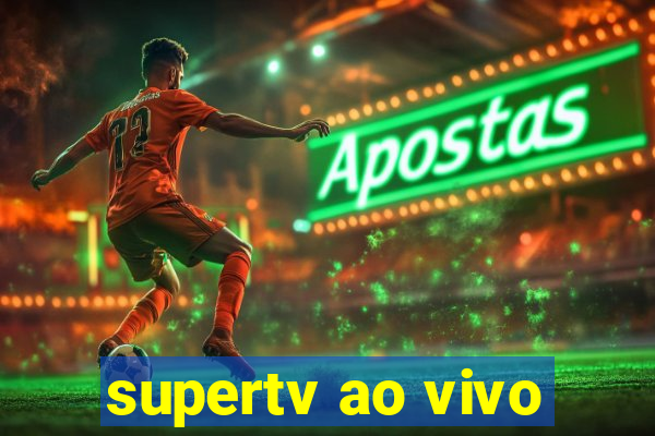 supertv ao vivo